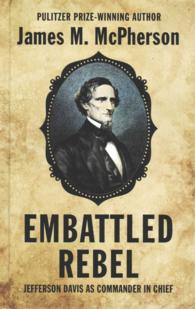 Embattled Rebel : Jefferson Davis as Commander in Chief (Thorndike Press Large Print Biographies & Memoirs Series) （LRG）