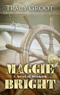 Maggie Bright : A Novel of Dunkirk (Thorndike Press Large Print Christian Historical Fiction) （LRG）
