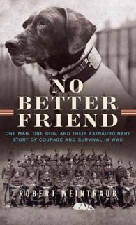 No Better Friend : One Man, One Dog, and Their Extraordinary Story of Courage and Survival in WWII (Thorndike Press Large Print Popular and Narrative （LRG）