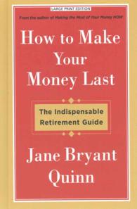 How to Make Your Money Last : The Indispensable Retirement Guide (Thorndike Large Print Lifestyles) （LRG）