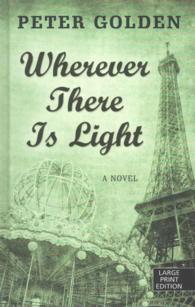 Wherever There Is Light (Thorndike Press Large Print Basic Series) （LRG）