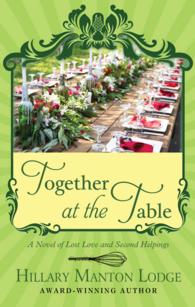 Together at the Table : A Novel of Lost Love and Second Helpings (Thorndike Press Large Print Christian Fiction) （LRG）