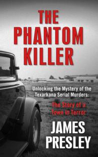 The Phantom Killer : Unlocking the Mystery of the Texarkana Serial Murders: the Story of a Town in Terror (Thorndike Press Large Print Crime Scene) （LRG）