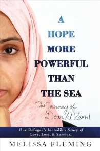 A Hope More Powerful than the Sea : One Refugee's Incredible Story of Love, Loss, and Survival (Thorndike Press Large Print Popular and Narrative Nonf （LRG）
