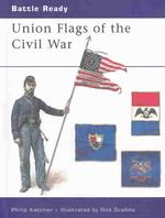 Union Flags of the Civil War (Battle Ready Series)