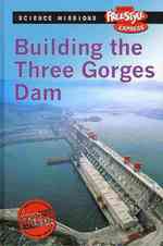 Building the Three Gorges Dam (Raintree Freestyle Express: Science Missions)