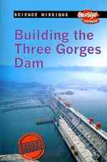 Building the Three Gorges Dam (Raintree Freestyle Express: Science Missions)