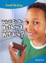 What Is an Asthma Attack? : Respiration (Inside My Body)
