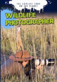 Wildlife Photographer (Ignite: the Coolest Jobs on the Planet)