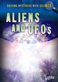 Aliens and UFOs (Solving Mysteries with Science)