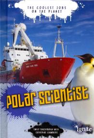 Polar Scientist (The Coolest Jobs on the Planet)