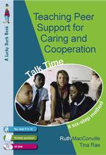 Teaching Peer Support for Caring and Co-operation : Talk time, a Six-Step Method for 9-12 Year Olds (Lucky Duck Books)