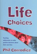 Life Choices : Teaching Adolescents to Make Positive Decisions about Their Own Lives (Lucky Duck Books)