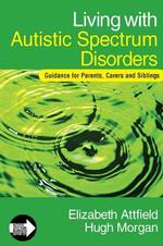 自閉性障害とともに生きる<br>Living with Autistic Spectrum Disorders : Guidance for Parents, Carers and Siblings (Autistic Spectrum Disorder Support Kit)