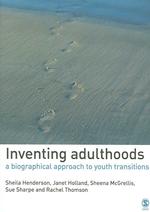 成人期の発明：青年からの移行期への伝記的アプローチ<br>Inventing Adulthoods : A Biographical Approach to Youth Transitions (Published in Association with the Open University)