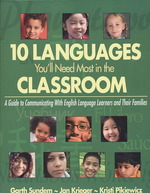 Ten Languages You'll Need Most in the Classroom : A Guide to Communicating with English Language Learners and Their Families