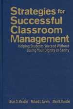 Strategies for Successful Classroom Management : Helping Students Succeed without Losing Your Dignity or Sanity