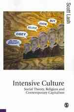 集約型文化：社会理論、宗教と現代資本主義<br>Intensive Culture : Social Theory, Religion & Contemporary Capitalism (Published in association with Theory, Culture & Society)