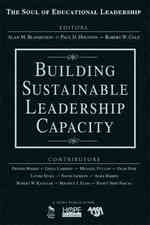 Building Sustainable Leadership Capacity (The Soul of Educational Leadership)