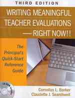 Writing Meaningful Teacher Evaluations-Right Now!! : The Principal's Quick-Start Reference Guide （3RD）