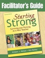 Starting Strong Facilitator's Guide : Surviving and Thriving as a New Teacher