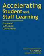 Accelerating Student and Staff Learning : Purposeful Curriculum Collaboration