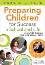 Preparing Children for Success in School and Life : 20 Ways to Enhance Your Child's Brain Power