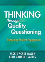 Thinking through Quality Questioning : Deepening Student Engagement