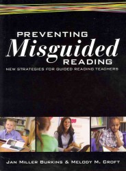 Preventing Misguided Reading : New Strategies for Guided Reading Teachers