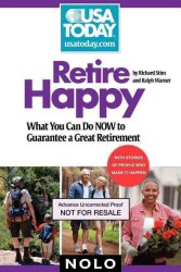 Retire Happy : What You Can Do Now to Guarantee a Great Retirement (USA Today/nolo Series) （1ST）