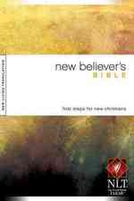 New Believer's Bible : New Living Translation, First Steps for New Christians