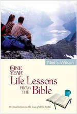 The One Year Life Lessons from the Bible : 365 Meditations on the Lives of Bible People
