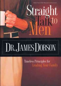 Straight Talk to Men : Timeless Principles for Leading Your Family