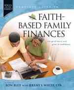 Faith-Based Family Finances : Let Go of Worry and Grow in Confidence (Focus on the Famiily)