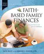 Faith-Based Family Finances : Let Go of Worry and Grow in Confidence (Focus on the Famiily)