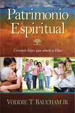 Patrimonio espiritual / Family Driven Faith : Criemos hijos que amen a Dios / Doing What It Takes to Raise Sons and Daughters Who Walk with God （TRA）