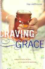 Craving Grace : A Story of Faith, Failure, and My Search for Sweetness