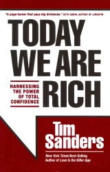 Today We Are Rich : Harnessing the Power of Total Confidence