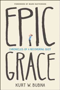 Epic Grace : Chronicles of a Recovering Idiot