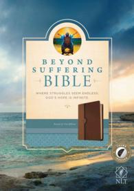 Beyond Suffering Bible : New Living Translation, Brown & Tan, Leatherlike, Where Struggles Seem Endless, God's Hope Is Infinite （BOX LEA IN）