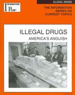 Illegal Drugs : Americas Anguish (Information Plus Reference Series)