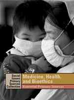 Medicine, Health, and Bioethics : Essential Primary Sources (Social Issues Primary Sources Collection)