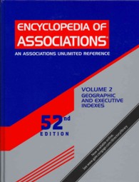 Encyclopedia of Associations, an Associations Unlimited Reference : Geographic and Executive Indexes (Enyclopedia of Associations, Vol 2: Geographic a 〈2〉 （52）