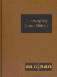 Contemporary Literary Criticism : Criticism of the Works of Today's Novelists, Poets, Playwrights, Short Story Writers, Scriptwriters, and Other Creative Writers (Contemporary Literary Criticism)