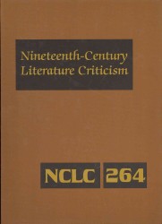 Nineteenth-century Literature Criticism 264 : Excerpts from Criticism of the Works of Nineteenth-century Novelists, Poets, Playwrights, Short-story Writers, and Other Creative Writers