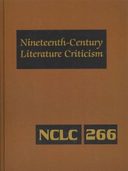 Nineteenth-century Literature Criticism : Excerpts from Criticism of the Works of Nineteenth-century Novelists, Poets, Playwrights, Short-story Writers, and Other Creative Writer, Vol 268