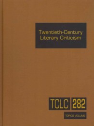 Twentieth-Century Literary Criticism : Commentary on Various Topics in Twentieth-Century Literature, Including Literary and Critical Movements, Prominent Themes and Genres, Anniversary Celebrations, and Surveys of National Literatures (Twentieth-cent