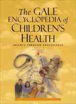 ゲールこどもの健康百科事典（第２版・全４巻）<br>The Gale Encyclopedia of Children's Health (4-Volume Set) : Infancy through Adolescence （2ND）