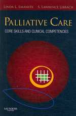 Palliative Care : Core Skills and Clinical Competencies / Emanuel