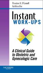 Instant Work-Ups : A Clinical Guide to Obstetric and Gynecologic Care (Instant Workups)